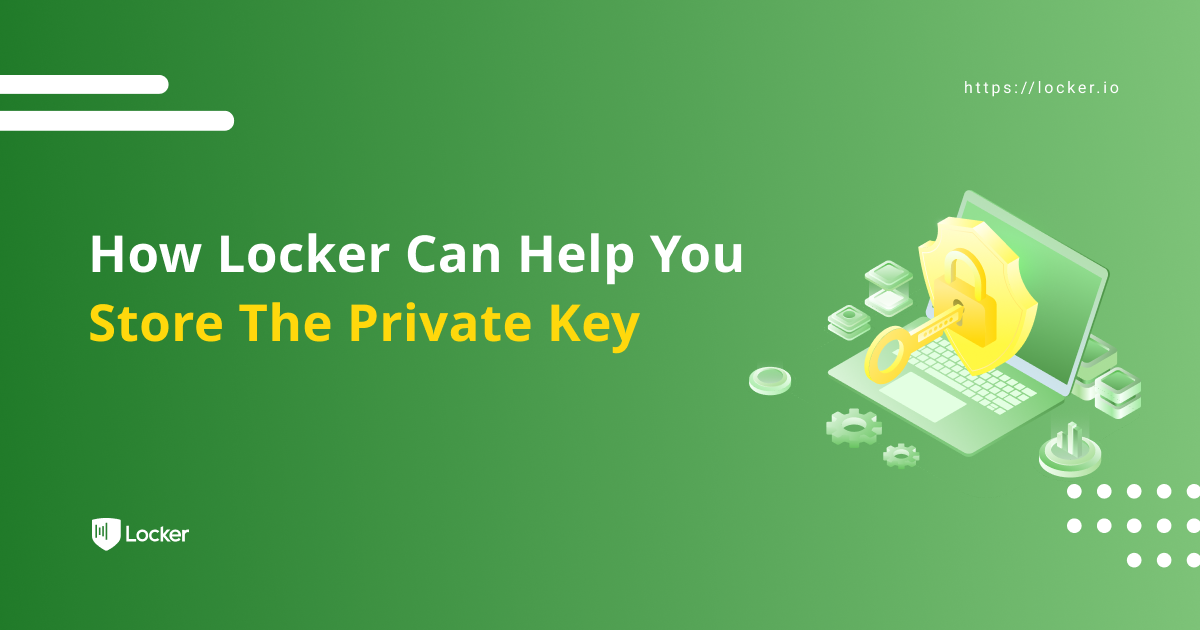 What Is A Private Key? And How Locker Password Manager Can Help You