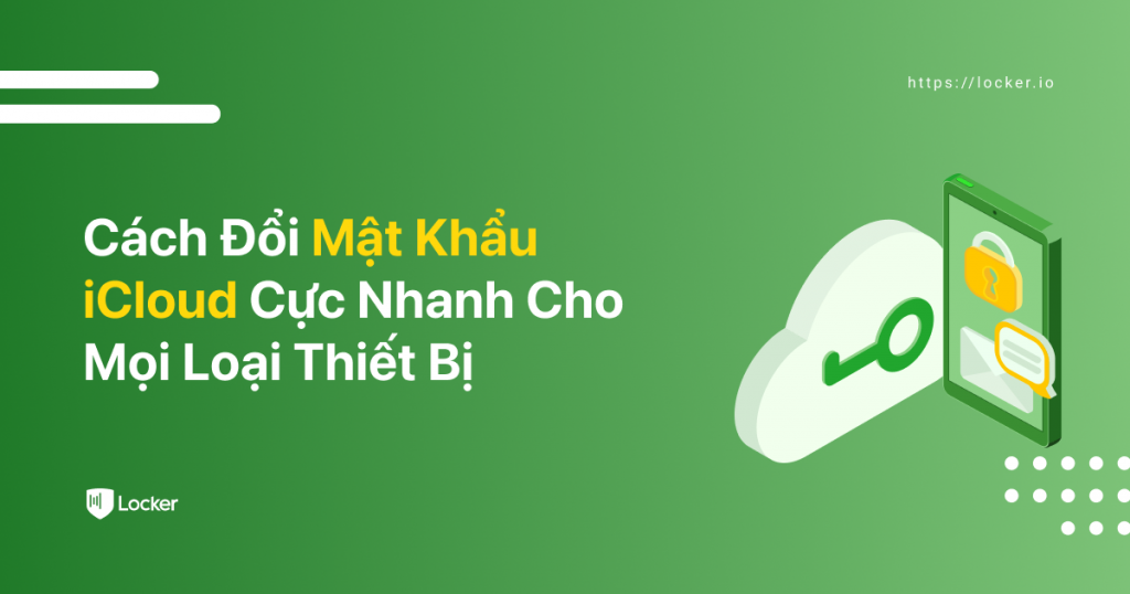 Cách đổi mật khẩu iCloud cực nhanh cho mọi loại thiết bị