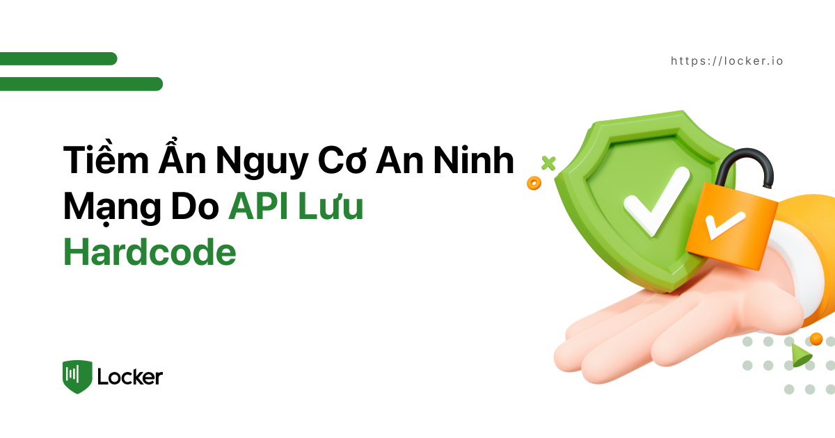 API lưu dưới dạng hardcode: Nguy cơ an ninh mạng tiềm tàng